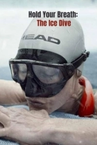Постер Затаив дыхание: погружение под лёд (Hold Your Breath: The Ice Dive)