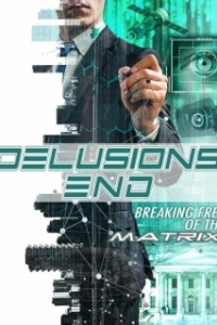 Постер Конец иллюзий: сбой в матрице (Delusions End: Breaking Free of the Matrix)