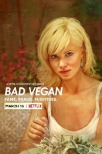 Постер Веган в бегах: слава и мошенничество (Bad Vegan: Fame. Fraud. Fugitives)