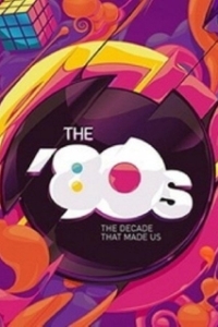 Постер 80-е: Десятилетие, которое сотворило нас (The '80s: The Decade That Made Us)