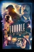 Постер Trouble Is My Business (2018)