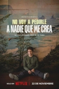 Постер Я не жду, что кто-нибудь мне поверит (No voy a pedirle a nadie que me crea)