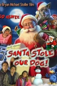 Постер Санта украл нашего пса: Веселое Собачье Рождество! (Santa Stole Our Dog: A Merry Doggone Christmas!)