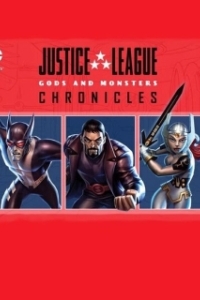 Постер Лига справедливости: Боги и монстры. Хроники (Justice League: Gods and Monsters Chronicles)