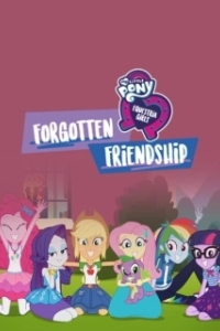 Постер Девочки из Эквестрии. Забытая дружба (My Little Pony Equestria Girls: Forgotten Friendship)