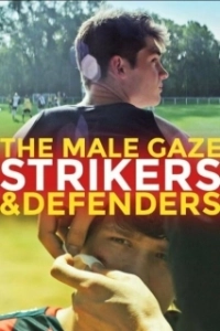 Постер Мужской взгляд: Нападающие и защитники (The Male Gaze: Strikers & Defenders)