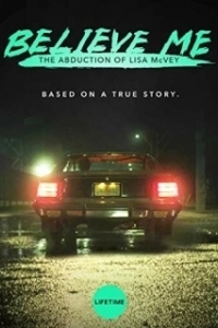 Постер Поверьте мне. Похищение Лизы МакВей (Believe Me: The Abduction of Lisa McVey)