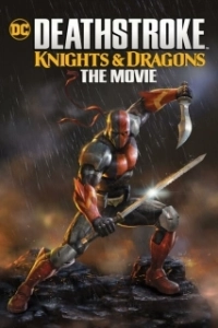 Постер Дефстроук: Рыцари и Драконы (Deathstroke Knights & Dragons: The Movie)