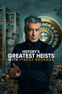 Постер Величайшие ограбления в истории с Пирсом Броснаном (History's Greatest Heists with Pierce Brosnan)