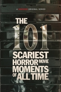 Постер 101 самый страшный момент из фильмов ужасов (The 101 Scariest Horror Movie Moments of All Time)