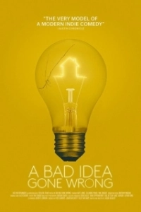 Постер Всё пошло не так (A Bad Idea Gone Wrong)