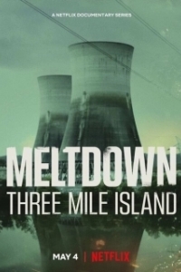 Постер Из первых уст: Три-Майл-Айленд (Meltdown: Three Mile Island)