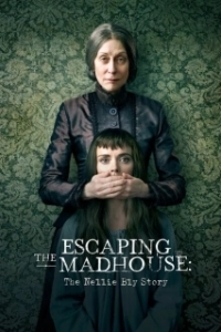 Постер Побег из сумасшедшего дома:  История Нелли Блай (Escaping the Madhouse: The Nellie Bly Story)