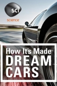 Постер Как это устроено: Автомобили мечты (How It's Made: Dream Cars)