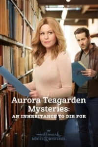 Постер Тайны Авроры Тигарден: наследство, за которое можно и умереть (Aurora Teagarden Mysteries: An Inheritance to Die For)