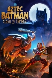 Постер Ацтекский Бэтмен: Столкновение империй (Batman Azteca: Choque De Imperios)