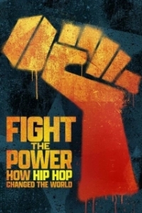 Постер Борьба с властью: как хип-хоп изменил мир (Fight the Power: How Hip Hop Changed the World)