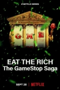 Постер Ешь богатых! Сага о GameStop (Eat the Rich: The GameStop Saga)
