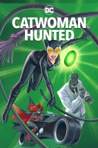 Постер Женщина-кошка: Охота (Catwoman: Hunted)